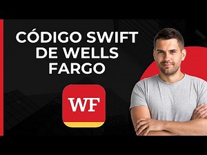 Cómo encontrar el código Swift de Wells Fargo | Código Swift de Wells Fargo para transferencias