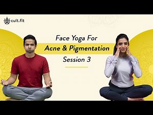 Face Yoga For Acne & Pigmentation - Session 03 | Face Yoga | Face Yoga Exercises | Cult Fit