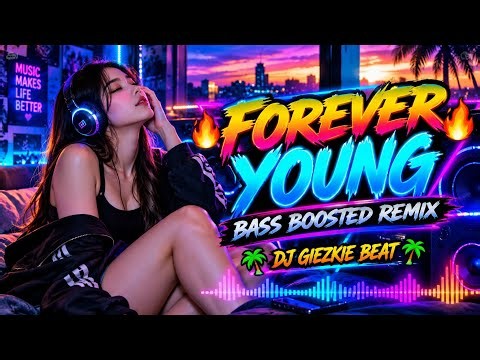 FOREVER YOUNG 🔥 BASS BOOSTED REMIX 🔥 2026🌴