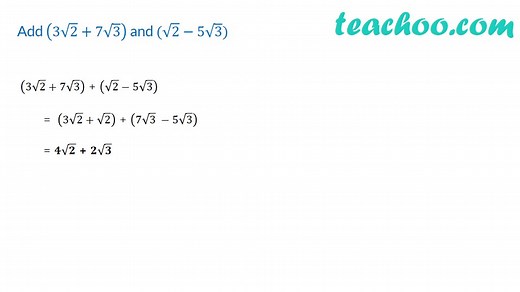 Add (3√2   7√3) and (√2 − 5√3) - Rational Numbers - [Video] - Teachoo