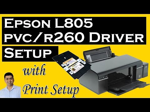 EPSON L805 PVC R260 PRINTER DRIVER INSTALLATION WITH PRINT SETUP