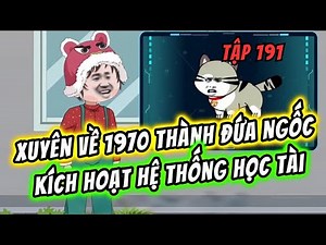 Tập 191 | Xuyên Về 1970 Thành Đứa Ngốc Kích Hoạt Hệ Thống Học Tài | Tam Sư Đệ