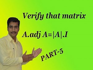 Verify that A.adj A = |A|.I simple and good example(PART-5)