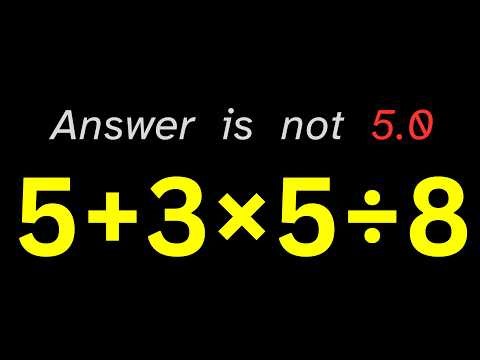 Why 6th Grade Math Tricks Most Adults? (5 + 3 × 5 ÷ 8)