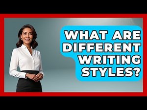 What Are Different Writing Styles? - High School Toolkit