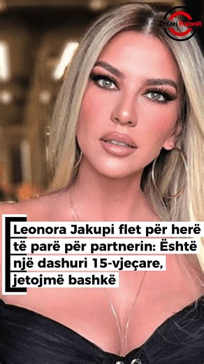 Leonora Jakupi flet për herë të parë për jetën private: Është një dashuri 15-vjeçare, jetojmë bashkë