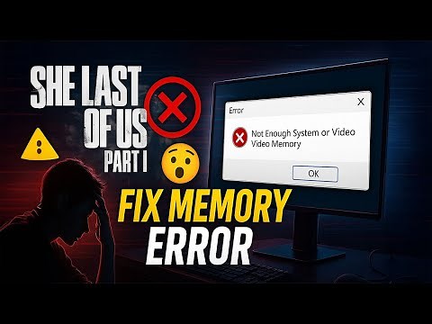 Fix The Last of Us Part I- Error You Don't Have Enough System And Video Memory To Start The Game
