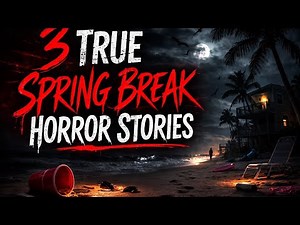 3 True Spring Break Horror Stories