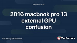 2016 macbook pro 13 external GPU confusion