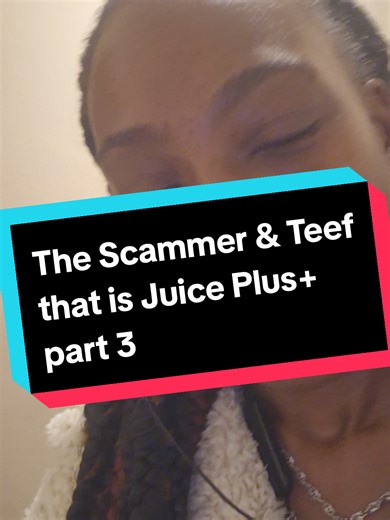 The Scammer & Teef That Is Juice Plus - Part 3