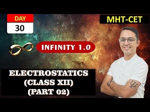 ELECTROSTATICS (XII) (PART 02) | MHT CET COURSE