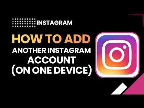 How to Add Another Instagram Account on One Device (Full Guide)