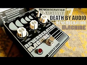 Death by Audio | Reverberation Machine | VIDEO REVIEW [NO TALK / ONLY TONES]