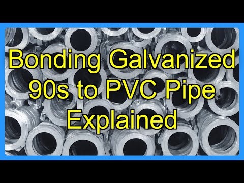 Bonding Galvanized 90s to PVC Pipe Explained