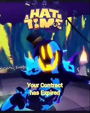 Your Contract has Expired, Hat in Time