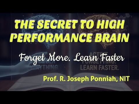 The Secret to High Performance Brain: Forget More. Learn Faster