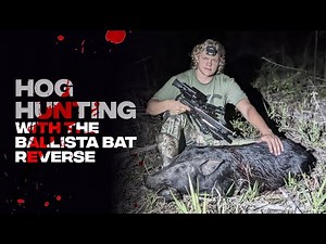 Hog Hunting with The Ballista Bat Reverse
