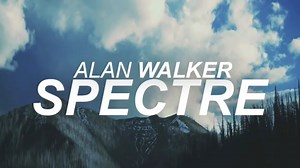 【Alan Walker】Spectre