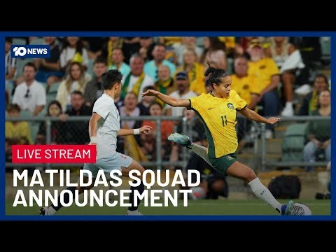 LIVE: Matildas Squad Unveiled Ahead Of 2026 Asian Cup | 10 News