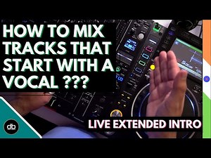 HOW TO MIX TRACKS THAT START WITH A VOCAL | Create Extended Intro Edits Live | EASY Pro DJ Tutorial
