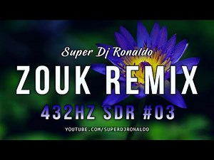 ZOUK LOVE REMIX 2022 - 432Hz SDR #03