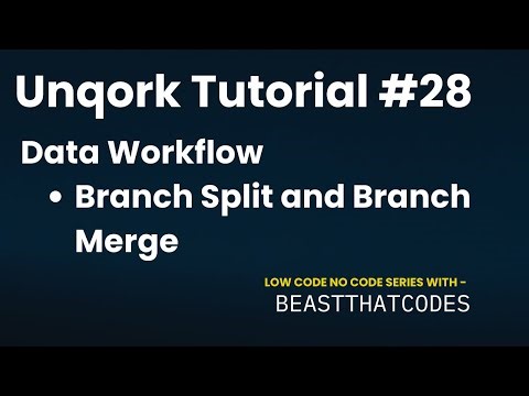 Unqork Zero to Expert | Branch Split and Branch Merge | 28