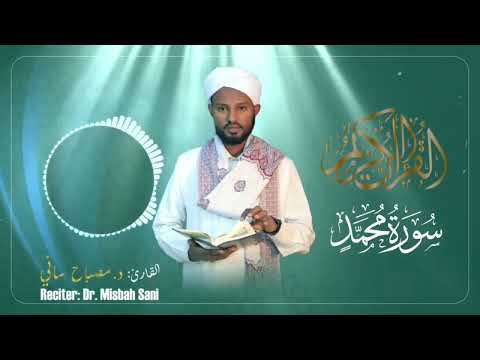 47 Surah Muhammad Reciter Dr Misbah Sani