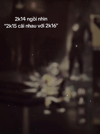 Drama 2K15 vs 2K16: k15 và k16 cãi nhau, k14 ngồi nhìn