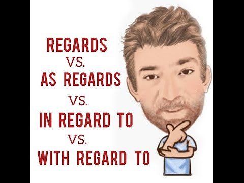 Tutor Nick P Lesson (548) The Difference Between in Regard to with Regard to as Regards and Regards