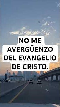 NO ME AVERGÜENZO DEL EVANGELIO DE CRISTO.✝️🛐📖⛪️🔥🙌🏻