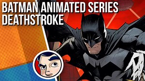 Batman The Animated Series Continues "Deathstroke" - Complete Story | Comicstorian