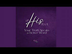 Your Truth Speaks a Better Word