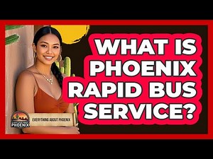 What Is Phoenix RAPID Bus Service? - Everything About Phoenix