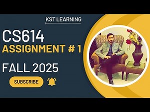 CS614 Assignment 1 Solution Fall 2025 | CS614 Assignment 1 Solution 2025 | KST Learning