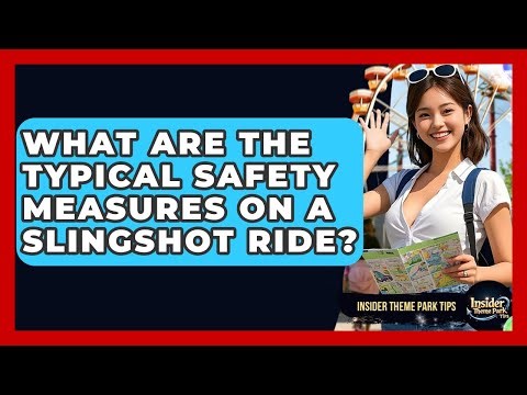 What Are The Typical Safety Measures On A Slingshot Ride? - Insider Theme Park Tips