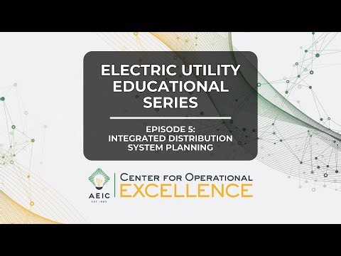 Electric Utility Educational Series - Episode 5: Integrated Distribution System Planning