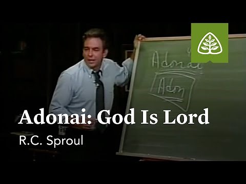 Adonai: God Is Lord - The God We Worship with R.C. Sproul