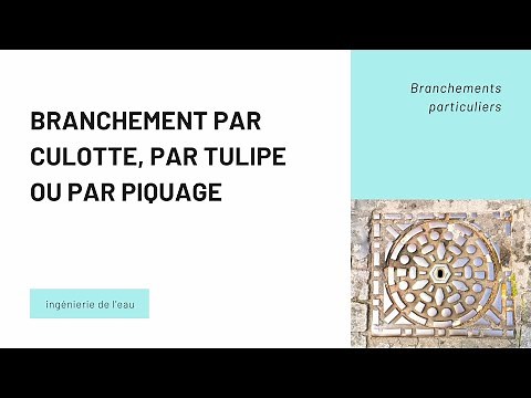 BRANCHEMENT PAR CULOTTE, PAR TULIPE OU PAR PIQUAGE