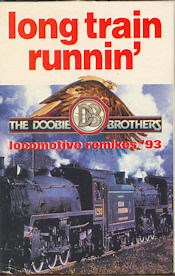 The Doobie Brothers - Long Train Runnin' - Locomotive Remixes '93