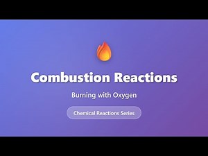 Combustion Reactions Explained: How Burning with Oxygen Works | Chemical Reactions