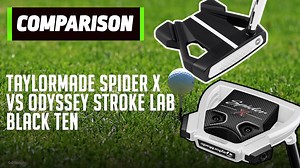 TaylorMade Spider X vs Odyssey Stroke Lab Black Ten