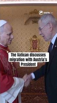 Pope Leo welcomes Austrian President in the Vatican | Migration, Interreligious & Global Conflicts