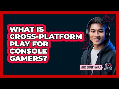 What Is Cross-Platform Play For Console Gamers?