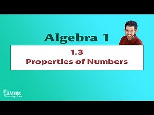 1-3 Properties of Numbers | Algebra 1 | Ember Learning Labs