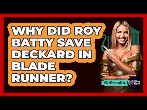Why Did Roy Batty Save Deckard In Blade Runner?