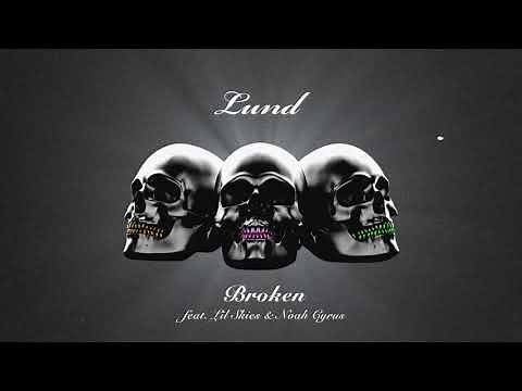 Lund - Broken (ft. Lil Skies & Noah Cyrus)