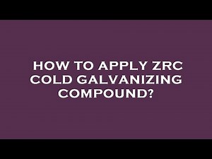 How to apply zrc cold galvanizing compound?