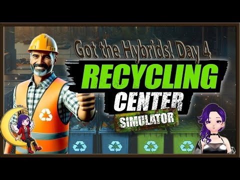 All machines and hybrid set up working day 4 playing recycling center simulator