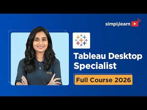 Tableau Desktop Specialist 2026 | Tableau Desktop Specialist Exam Full Course | Simplilearn