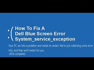 How To Fix A Dell Blue Screen System Service Exception